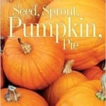 Seed, Sprout, Pumpkin Pie